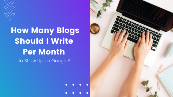 How Many Blogs Should I Write Per Month to Rank on Google